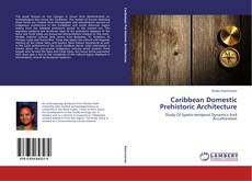 Caribbean Domestic Prehistoric Architecture的封面