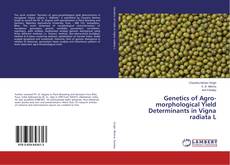 Copertina di Genetics of Agro-morphological Yield Determinants in Vigna radiata L