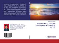 Capa do livro de Private Label (Consumer Goods) towards Customer Loyalty 