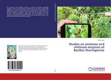 Buchcover von Studies on protease and chitinase enzymes of Bacillus thuringiensis