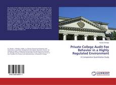 Buchcover von Private College Audit Fee Behavior in a Highly Regulated Environment