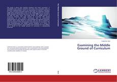 Examining the Middle Ground of Curriculum的封面