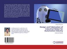 Couverture de Design and Fabrication of Industrial Robot for Automotive Industry
