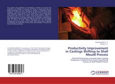 Portada del libro de Productivity Improvement in Castings Shifting to Shell Mould Process