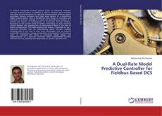 Buchcover von A Dual-Rate Model Predictive Controller for Fieldbus Based DCS