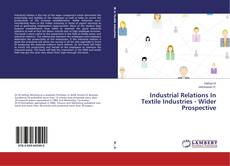 Portada del libro de Industrial Relations In Textile Industries - Wider Prospective