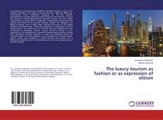 The luxury tourism as fashion or as expression of elitism kitap kapağı
