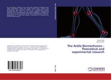Bookcover of The Ankle Biomechanics - Theoretical and experimental research