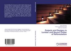 Projects and Designs in Lumber and Round Timber of Reforestation的封面