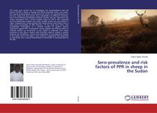 Bookcover of Sero-prevalence and risk factors of PPR in sheep in the Sudan