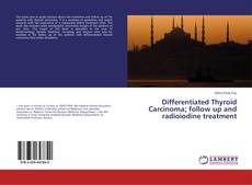 Portada del libro de Differentiated Thyroid Carcinoma; follow up and radioiodine treatment