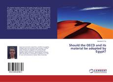 Portada del libro de Should the OECD and its material be adopted by Egypt?