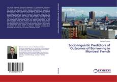 Portada del libro de Sociolinguistic Predictors of Outcomes of Borrowing in Montreal French