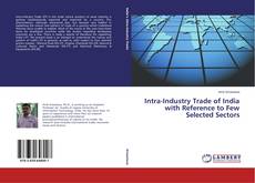 Couverture de Intra-Industry Trade of India with Reference to Few Selected Sectors