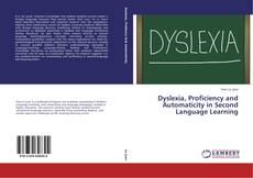 Couverture de Dyslexia, Proficiency and Automaticity in Second Language Learning