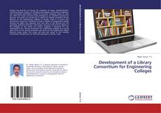Bookcover of Development of a Library Consortium for Engineering Colleges