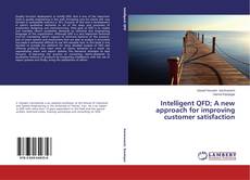 Intelligent QFD; A new approach for improving customer satisfaction kitap kapağı