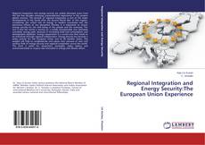 Portada del libro de Regional Integration and Energy Security:The European Union Experience