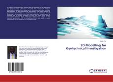 Bookcover of 3D Modelling for Geotechnical Investigation