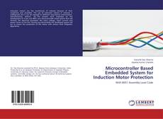 Bookcover of Microcontroller Based Embedded System for Induction Motor Protection