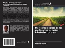 Buchcover von Efectos fisiológicos de los antifúngicos en judías infectadas con roya