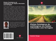 Buchcover von Efeitos fisiológicos de antifúngicos em feijões infectados com ferrugem