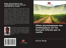 Capa do livro de Effets physiologiques des antifongiques sur les haricots infectés par la rouille 