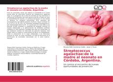 Bookcover of Streptococcus agalactiae:de la madre al neonato en Córdoba, Argentina.