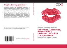 Dis-Putas. Discursos, normativas y resistencias sobre trabajo sexual的封面