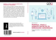 Capa do livro de Habitus, clase y espacio social en la telenovela colombiana 
