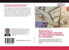 Portada del libro de Artesanos y Librecambio durante el Liberalismo Radical en Colombia