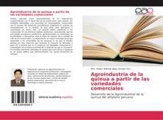 Bookcover of Agroindustria de la quinua a partir de las variedades comerciales