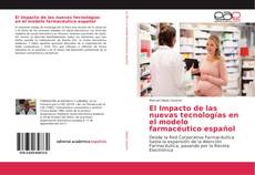 El Impacto de las nuevas tecnologías en el modelo farmacéutico español kitap kapağı