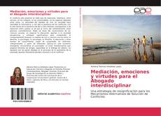 Copertina di Mediación, emociones y virtudes para el Abogado interdisciplinar