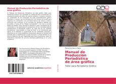 Bookcover of Manual de Producción Periodística de área gráfica