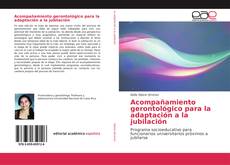 Bookcover of Acompañamiento gerontológico para la adaptación a la jubilación