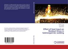 Capa do livro de Effect of heat Input on Residual Stress in Submerged Arc welding 