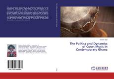 The Politics and Dynamics of Court Music in Contemporary Ghana的封面
