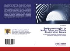 Bookcover of Bayesian Approaches to Models Robust and Models Discrimination Designs
