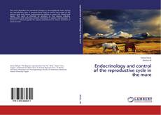 Bookcover of Endocrinology and control of the reproductive cycle in the mare