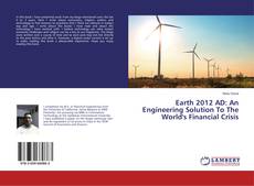 Earth 2012 AD: An Engineering Solution To The World's Financial Crisis的封面