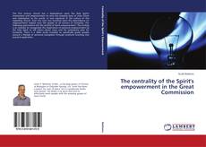 Portada del libro de The centrality of the Spirit's empowerment in the Great Commission
