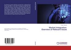 Bookcover of Market Integration: Overview of Relevant Issues