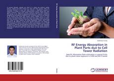 Capa do livro de RF Energy Absorption in Plant Parts due to Cell Tower Radiation 