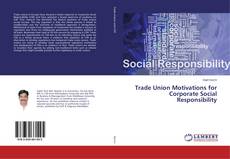Borítókép a  Trade Union Motivations for Corporate Social Responsibility - hoz