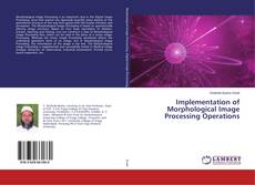 Copertina di Implementation of Morphological Image Processing Operations