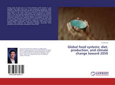 Portada del libro de Global food systems: diet, production, and climate change toward 2050