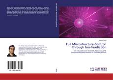 Portada del libro de Full Microstructure Control through Ion-Irradiation