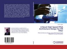 Couverture de A Novel High Speed FPGA Architecture Design for FIR Filter