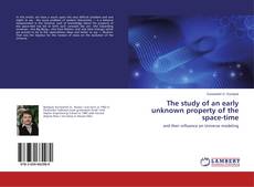 Borítókép a  The study of an early unknown property of the space-time - hoz